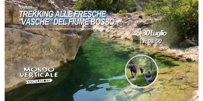 TREKKING ALLE FRESCHE "VASCHE" DEL FIUME BOSSO - 30 Luglio